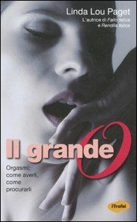 Il grande O. Orgasmi: come averli, come procurarli - Linda L. Paget - copertina