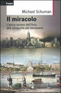 Il miracolo. L'epica ascesa del continente asiatico alla conquista del benessere - Michael Schuman - 3