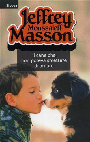 Il cane che non poteva smettere di amare - Jeffrey Moussaieff Masson - 4