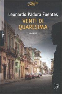 Venti di Quaresima - Leonardo Padura Fuentes - copertina