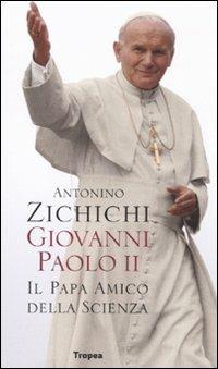 Giovanni Paolo II. Il papa amico della scienza - Antonino Zichichi - 2