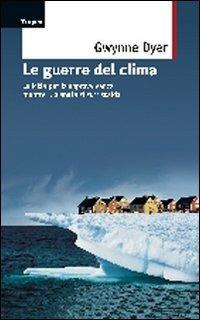 Le guerre del clima - Gwynne Dyer - copertina