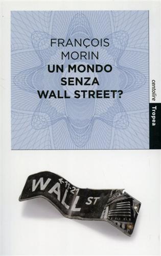 Un mondo senza Wall Street? - François Morin - copertina
