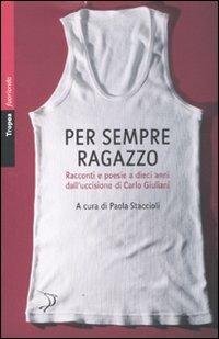 Per sempre ragazzo. Racconti e poesie a dieci anni dall'uccisione di Carlo Giuliani - copertina