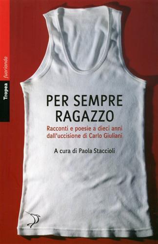 Per sempre ragazzo. Racconti e poesie a dieci anni dall'uccisione di Carlo Giuliani - 5