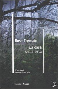 La casa della seta - Rose Tremain - 3
