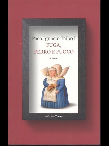 Fuga, ferro e fuoco - Paco Ignacio Taibo - 4