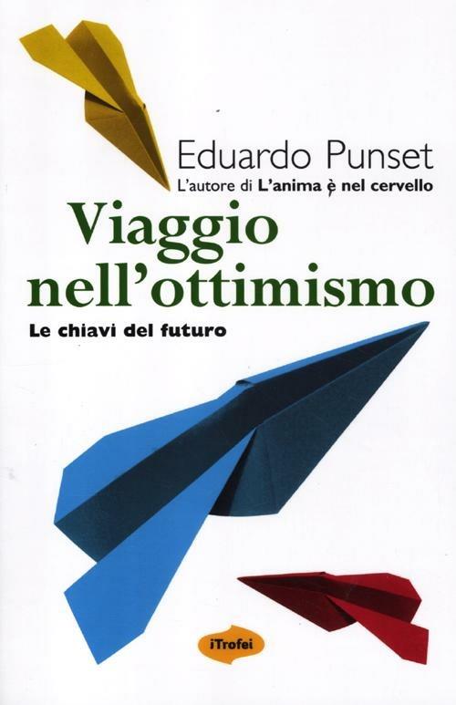 Viaggio nell'ottimismo. Le chiavi del futuro - Eduardo Punset - copertina