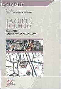 La corte del mito. Gambara antico feudo della Bassa - copertina