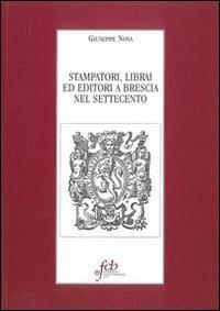 Stampatori, librai ed editori a Brescia nel Settecento - Giuseppe Nova - copertina