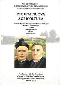 Per una nuova agricoltura nei centenari di s. Giovanni Battista Piamarta e p. Giovanni Bonsignori - copertina