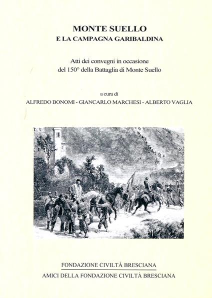 Monte Suello e la campagna garibaldina. Atti dei convegni in occasione del 150° della battaglia di Monte Suello - copertina