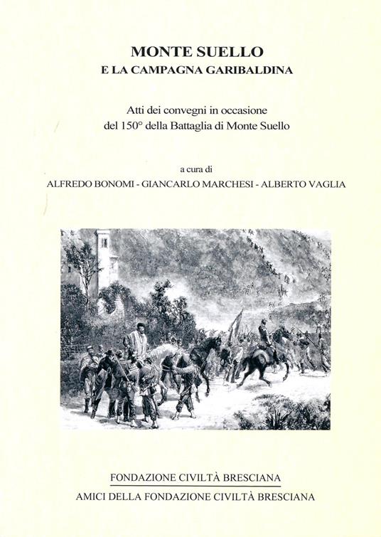 Monte Suello e la campagna garibaldina. Atti dei convegni in occasione del 150° della battaglia di Monte Suello - copertina