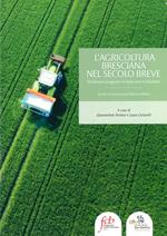 L' agricoltura bresciana nel secolo breve. Sembrava progresso è stata una rivoluzione
