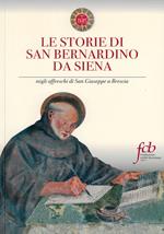 Le storie di san Bernardino da Siena. Negli affreschi di San Giuseppe a Brescia