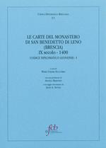 Le carte del monastero di San Benedetto di Leno (brescia) IX secolo-1400. Codice diplomatico leonense I