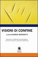 Visioni di confine. Interazioni e conflitti tra comunità locale e centri per stranieri in un territorio di frontiera