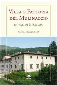 Villa e fattoria del Mulinaccio in val di Bisenzio. Ediz.italiana e inglese - Cinzia Bartolozzi,Annalisa Marchi - 2
