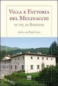 Villa e fattoria del Mulinaccio in val di Bisenzio. Ediz.italiana e inglese - Cinzia Bartolozzi,Annalisa Marchi - copertina