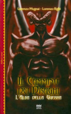 L' alba della guerra. Il cammino dei draghi. Vol. 2 - Lorenzo Mugnai,Lorenzo Righi - copertina