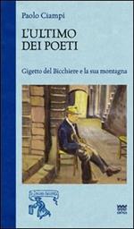 L' ultimo dei poeti. Gigetto del bicchiere e la sua montagna