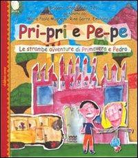 Pri-pri e pe-pe. Le strambe avventure di primavera e Pedro - M. Paola Mugnaini,Rino Garro,Emiliano Gucci - copertina