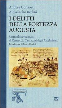 I delitti della fortezza Augusta - Alessandro Bedini,Andrea Consorti - copertina