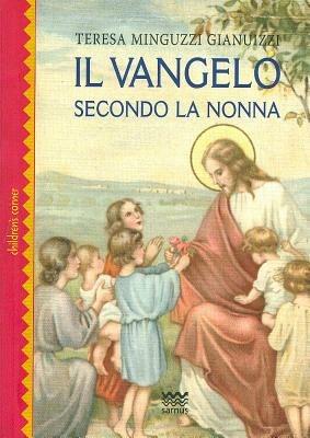 Il Vangelo seconda la nonna - Teresa Minguzzi Gianuizzi - copertina
