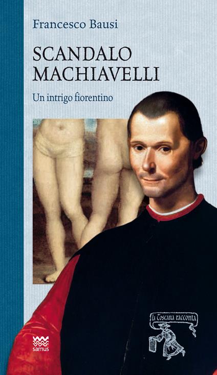 Scandalo Machiavelli. Un intrigo fiorentino - Francesco Bausi - copertina