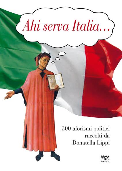 Ahi serva Italia... 300 aforismi politici raccolti da Donatella Lippi - copertina