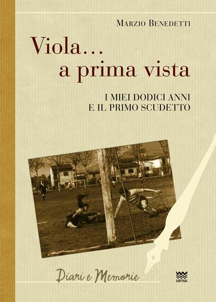 Viola... a prima vista. I miei dodici anni e il primo scudetto - Marzio Benedetti - copertina