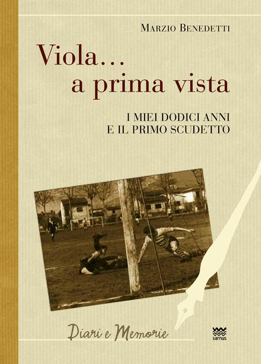 Viola... a prima vista. I miei dodici anni e il primo scudetto - Marzio Benedetti - copertina