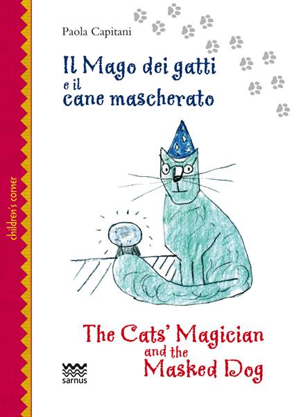 Il mago dei gatti e il cane mascherato-The cat's magician and the masked dog. Ediz. bilingue - Paola Capitani - copertina