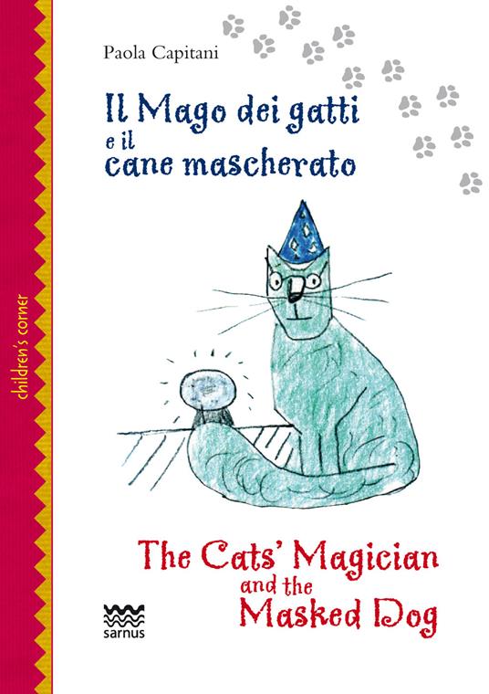 Il mago dei gatti e il cane mascherato-The cat's magician and the masked dog. Ediz. bilingue - Paola Capitani - copertina