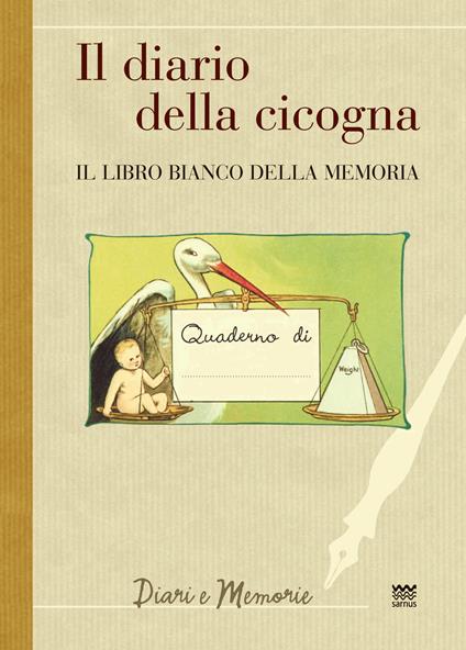 Il diario di una cicogna. Il libro bianco della memoria - copertina