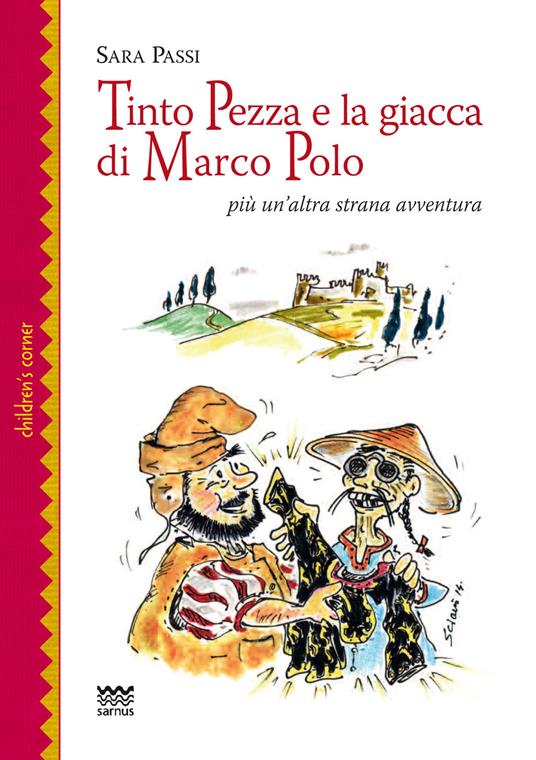 Tinto Pezza e la giacca di Marco Polo. Più un'altra strana avventura - Sara Passi - copertina