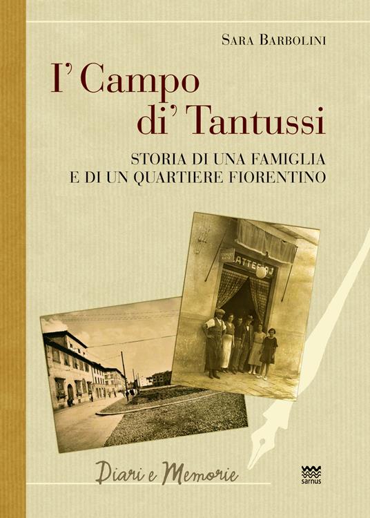 I' campo di' Tantussi. Storia di una famiglia e di un quartiere fiorentino - Sara Barbolini - copertina