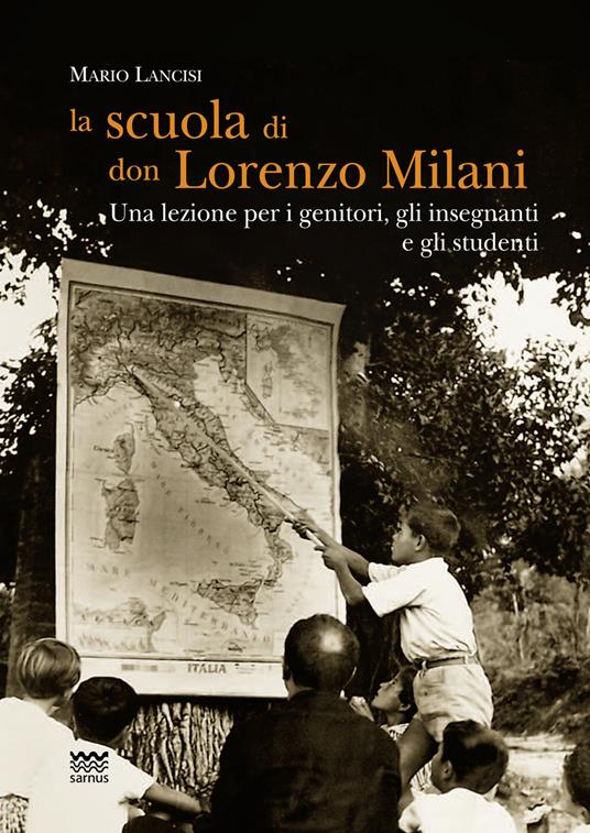 La scuola di don Lorenzo Milani. Una lezione per i genitori, gli insegnanti e gli studenti - Mario Lancisi - copertina