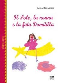 Il sole, la nonna e la fata Domitilla - Mila Becarelli - copertina