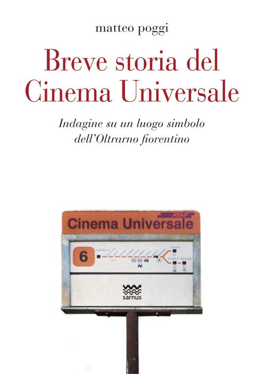 Breve storia del cinema Universale. Indagine su un luogo simbolo dell'Oltrarno fiorentino - Matteo Poggi - copertina