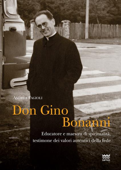 Don Gino Bonanni. Educatore e maestro di spiritualità testimone dei valori autentici della fede - Andrea Fagioli - copertina
