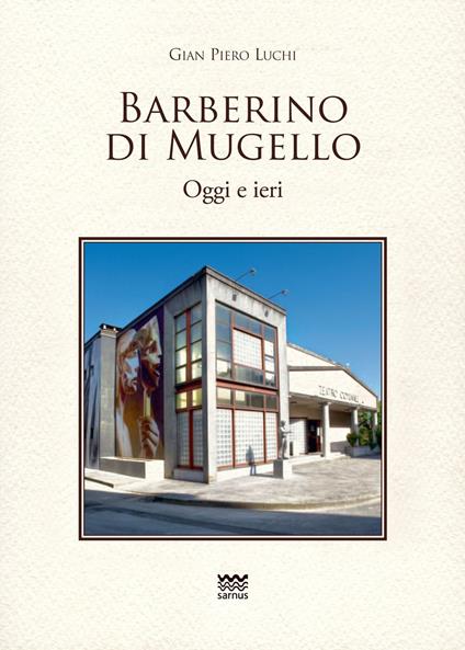 Barberino di Mugello. Oggi e ieri - Gian Piero Luchi - copertina