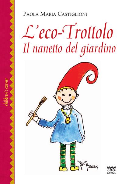 L'eco-trottolo. Il nanetto del giardino - Paola Maria Castiglioni - copertina