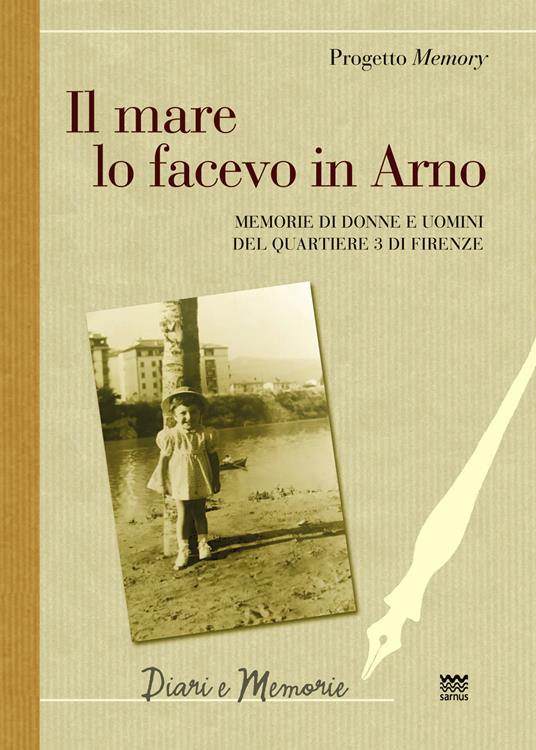 Il mare lo facevo in Arno. Memorie di donne e uomini del quartiere 3 di Firenze - copertina