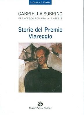 Storie del premio Viareggio - Francesca Romana De' Angelis,Gabriella Sobrino - 2