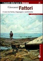 Giovanni Fattori. Il vero tra forma, linguaggio e sentimento