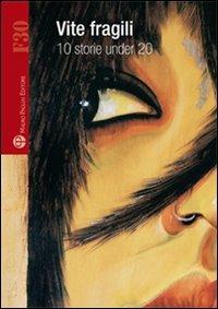 Vite fragili. 10 storie under 20 - copertina