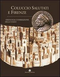 Coluccio Salutati e Firenze. Ideologia e formazione dello Stato - copertina