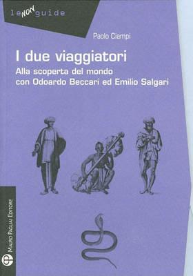 I due viaggiatori. Alla scoperta del mondo con Odoardo Beccari ed Emilio Salgari - Paolo Ciampi - copertina