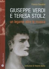 Giuseppe Verdi, Teresa Stolz. Un legame oltre la musica - Franco Donatini - copertina